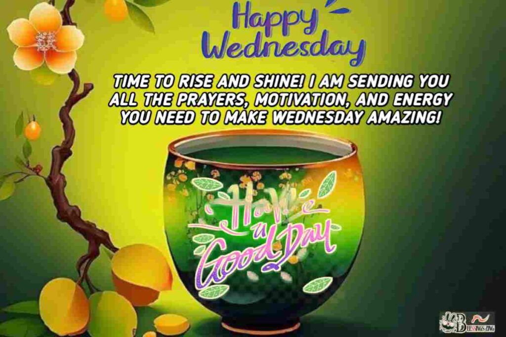 Happy Wednesday message: 'Time to rise and shine! Sending prayers, motivation, and energy to make Wednesday amazing,' with a bright, cheerful morning scene.