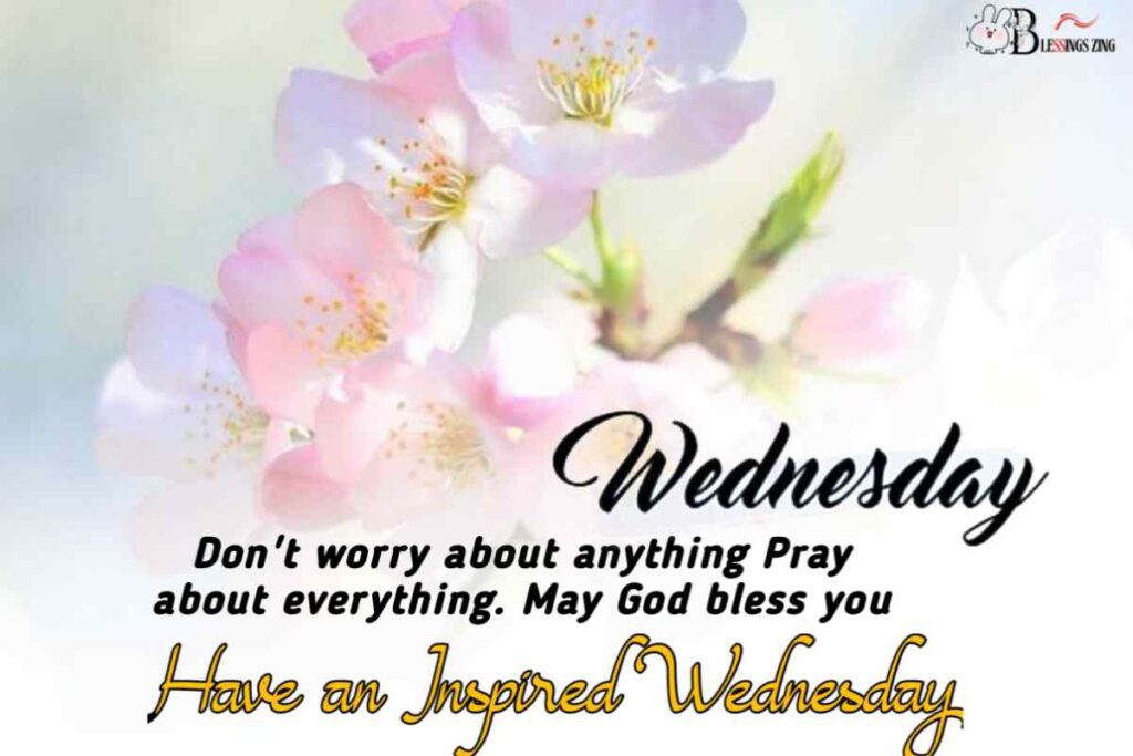 Wednesday inspiration! Don't worry about anything, pray about everything,' with a serene background that encourages calmness and faith.