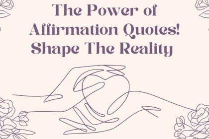The Power of Affirmation Quotes! Shape The Reality